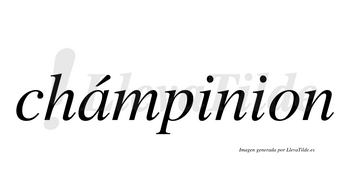 Chámpinion  lleva tilde con vocal tónica en la «a»