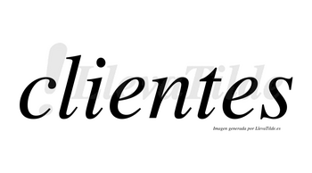 Clientes  no lleva tilde con vocal tónica en la primera «e»