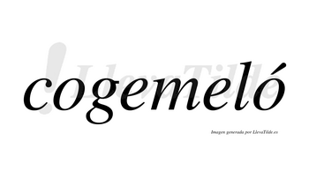 Cogemeló  lleva tilde con vocal tónica en la segunda «o»