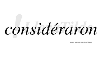 Considéraron lleva tilde con vocal tónica en la «e»
