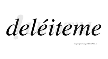 Deléiteme  lleva tilde con vocal tónica en la segunda «e»