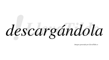Descargándola lleva tilde con vocal tónica en la segunda «a»