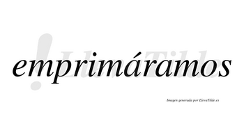 Emprimáramos  lleva tilde con vocal tónica en la primera «a»