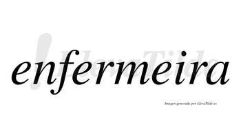 Enfermeira  no lleva tilde con vocal tónica en la tercera «e»