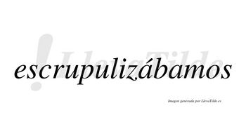 Escrupulizábamos  lleva tilde con vocal tónica en la primera «a»