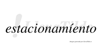Estacionamíento lleva tilde con vocal tónica en la segunda «i»