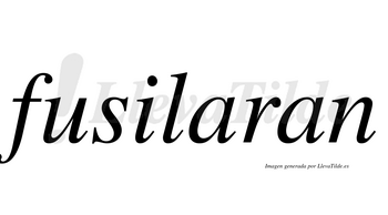 Fusilaran  no lleva tilde con vocal tónica en la primera «a»