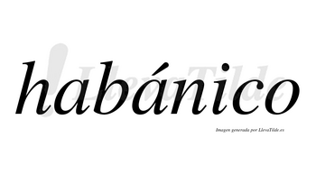Habánico  lleva tilde con vocal tónica en la segunda «a»