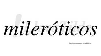 Mileróticos lleva tilde con vocal tónica en la primera «o»