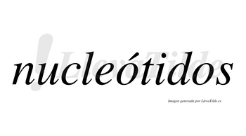 Nucleótidos  lleva tilde con vocal tónica en la primera «o»