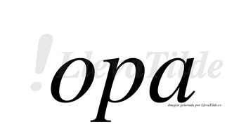 Opa  no lleva tilde con vocal tónica en la «o»