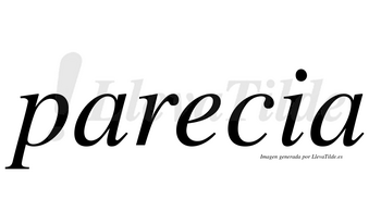 Parecia no lleva tilde con vocal tónica en la «e»