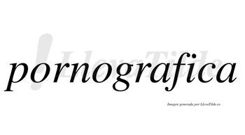 ¿Lleva tilde pornografica? | LlevaTilde.es