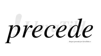 Precede no lleva tilde con vocal tónica en la segunda «e»