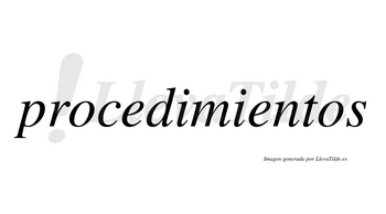 Procedimientos  no lleva tilde con vocal tónica en la segunda «e»