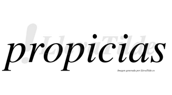Propicias  no lleva tilde con vocal tónica en la primera «i»