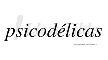 Psicodélicas  lleva tilde con vocal tónica en la «e»