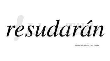 Resudarán  lleva tilde con vocal tónica en la segunda «a»