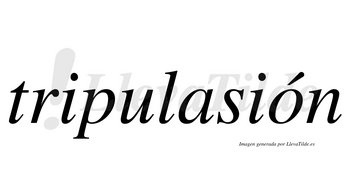 Tripulasión  lleva tilde con vocal tónica en la «o»