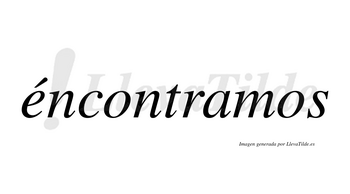 Éncontramos lleva tilde con vocal tónica en la «e»