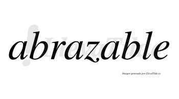 Abrazable  no lleva tilde con vocal tónica en la tercera «a»