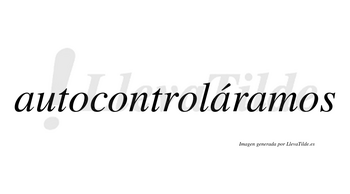 Autocontroláramos  lleva tilde con vocal tónica en la segunda «a»