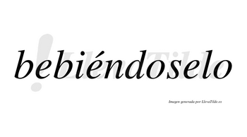 Bebiéndoselo  lleva tilde con vocal tónica en la segunda «e»