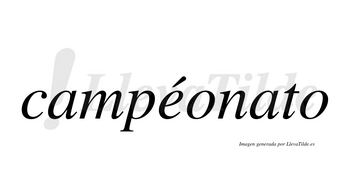 Campéonato lleva tilde con vocal tónica en la «e»