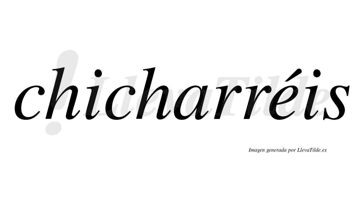 Chicharréis  lleva tilde con vocal tónica en la "e"