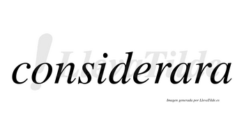 Considerara no lleva tilde con vocal tónica en la primera «a»