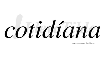 Cotidíana lleva tilde con vocal tónica en la segunda «i»