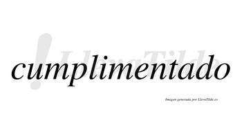 Cumplimentado no lleva tilde con vocal tónica en la «a»