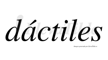 Dáctiles  lleva tilde con vocal tónica en la «a»