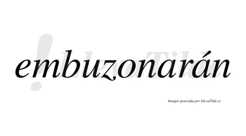 Embuzonarán  lleva tilde con vocal tónica en la segunda «a»