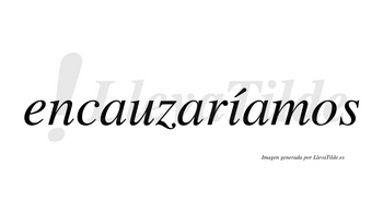 Encauzaríamos  lleva tilde con vocal tónica en la «i»