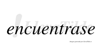 Encuentrase no lleva tilde con vocal tónica en la «a»