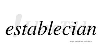 Establecian no lleva tilde con vocal tónica en la segunda «e»