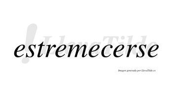Estremecerse no lleva tilde con vocal tónica en la cuarta «e»