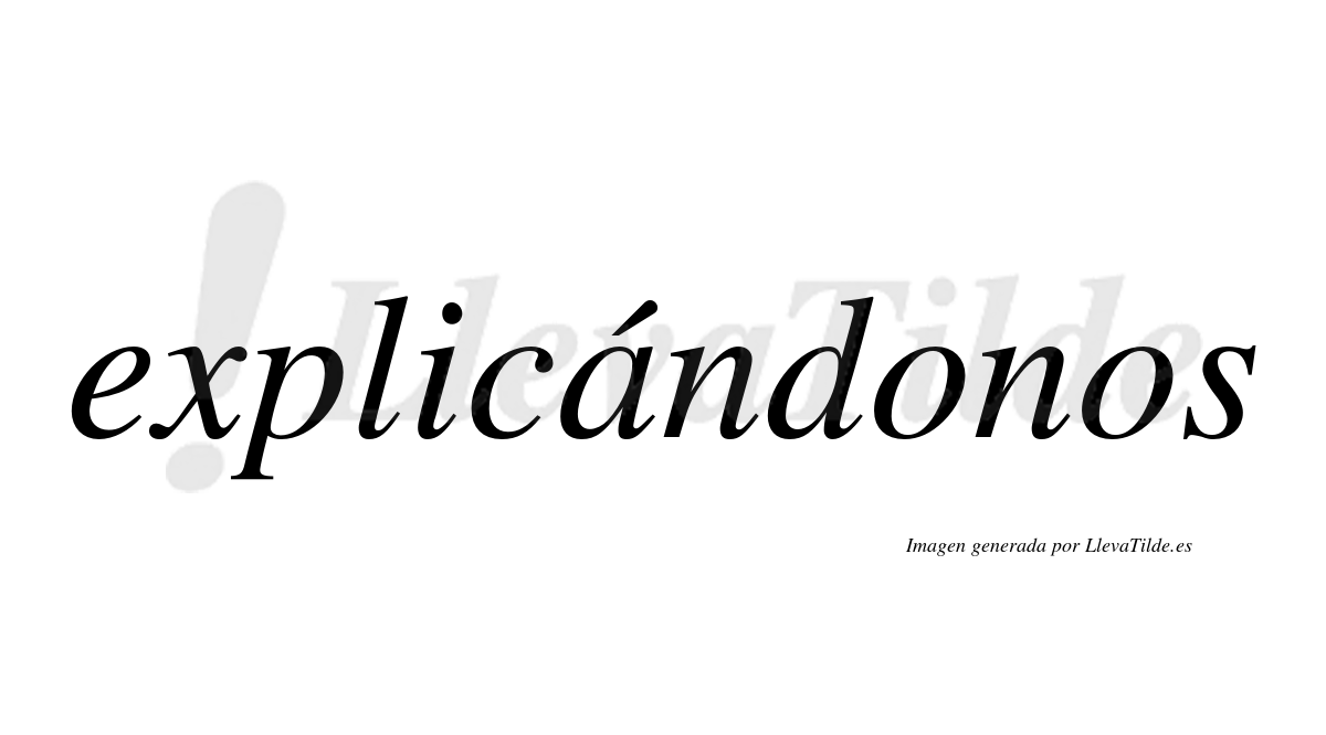 Lleva tilde explicándonos? | LlevaTilde.es