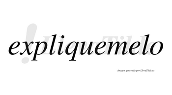 Expliquemelo no lleva tilde con vocal tónica en la tercera «e»