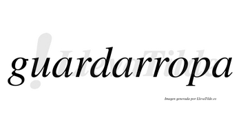 Guardarropa  no lleva tilde con vocal tónica en la «o»