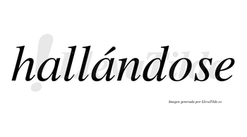 Hallándose  lleva tilde con vocal tónica en la segunda «a»