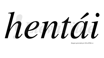 Hentái lleva tilde con vocal tónica en la «a»