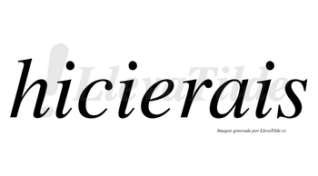 Hicierais  no lleva tilde con vocal tónica en la «e»