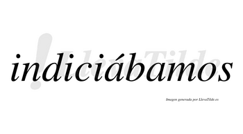 Indiciábamos  lleva tilde con vocal tónica en la primera «a»