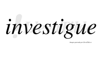 Investigue no lleva tilde con vocal tónica en la segunda «i»
