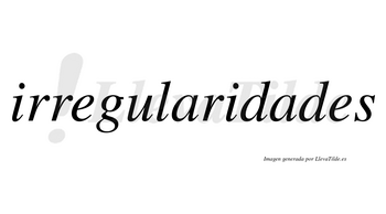 Irregularidades  no lleva tilde con vocal tónica en la segunda «a»