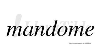 Mandome  no lleva tilde con vocal tónica en la «o»