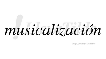 Musicalización  lleva tilde con vocal tónica en la «o»