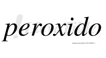 Peroxido  no lleva tilde con vocal tónica en la «i»